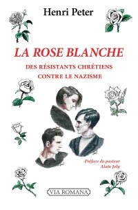 La Rose Blanche: Des chrétiens contre le nazisme