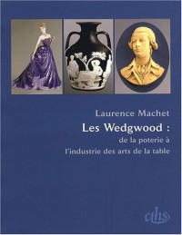 Les Wedgwood : de la poterie à l'industrie des arts de la table