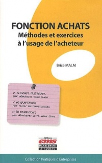 Fonction achats - Méthodes et exercices à l'usage de l'acheteur.