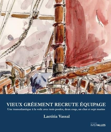Vieux Gréement recrute équipage: Une transatlantique à la voile avec trois poules, deux coqs, un chat et sept marins