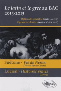 Le Latin et le Grec au Bac 2013-2015 Suetone Vie de Neron Lucien Histoires Vraies