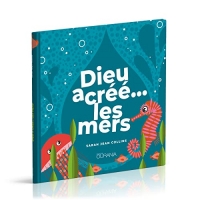 Dieu a créé… les mers