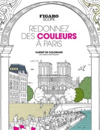 Redonnez des couleurs à Paris: Carnet de coloriage.