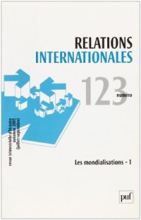 Relations internationales, N° 123, Automne 2005 : Les mondialisations : Volume 1
