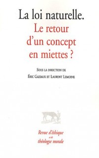 Revue d'éthique et de théologie morale, N° 261 : La loi naturelle : Le retour d'un concept en miettes ?
