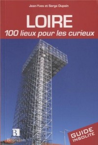 Loire, 100 lieux pour les curieux