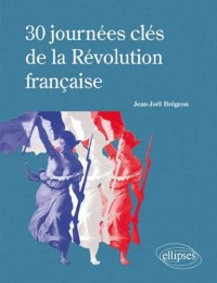 30 Journées Clés de la Révolution Française
