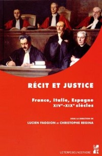 Récit et justice : France, Italie, Espagne, XIVe-XIXe siècles