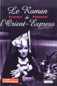Le roman de l'Orient-Express (grands caractères)