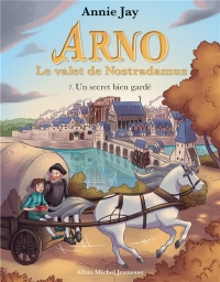 Un secret bien gardé - tome 7: Arno, le valet de Nostradamus - tome 7