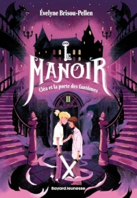 Le manoir saison 1, Tome 02: Cléa et la porte des fantômes