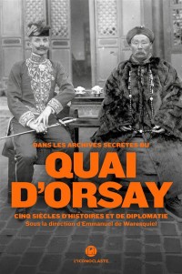 Quai d'Orsay cinq siècles d'Histoire et de diplomatie
