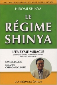 Le régime Shinya : Le régime du futur qui préviendra cancer, diabète, maladies cardio-vasculaires