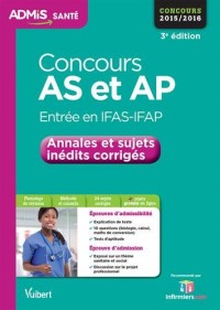 Concours AS et AP (Aide-soignant et Auxiliaire de puériculture) - Annales et sujets inédits corrigés - Concours 2016