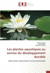 Les plantes aquatiques au service du développement durable: Valorisation industrielle et environnementale