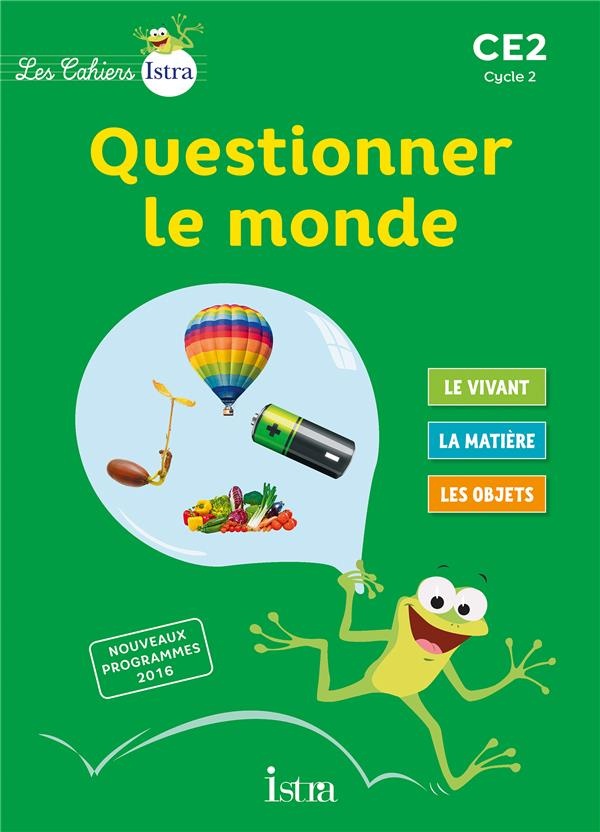 Les Cahiers Istra Questionner le monde CE2 - Elève - Ed. 2017