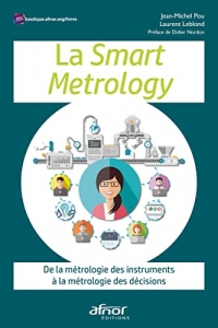 La Smart Metrology: De la métrologie des instruments à la métrologie des décisions Préface de Didier Nordon