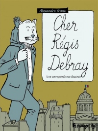 Cher Régis Debray: Une correspondance dessinée