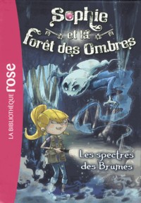 Sophie et la Forêt des Ombres 04 - Les spectres des Brumes