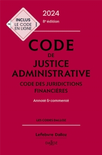 Code de justice administrative 2024, annoté et commenté. 8e éd.