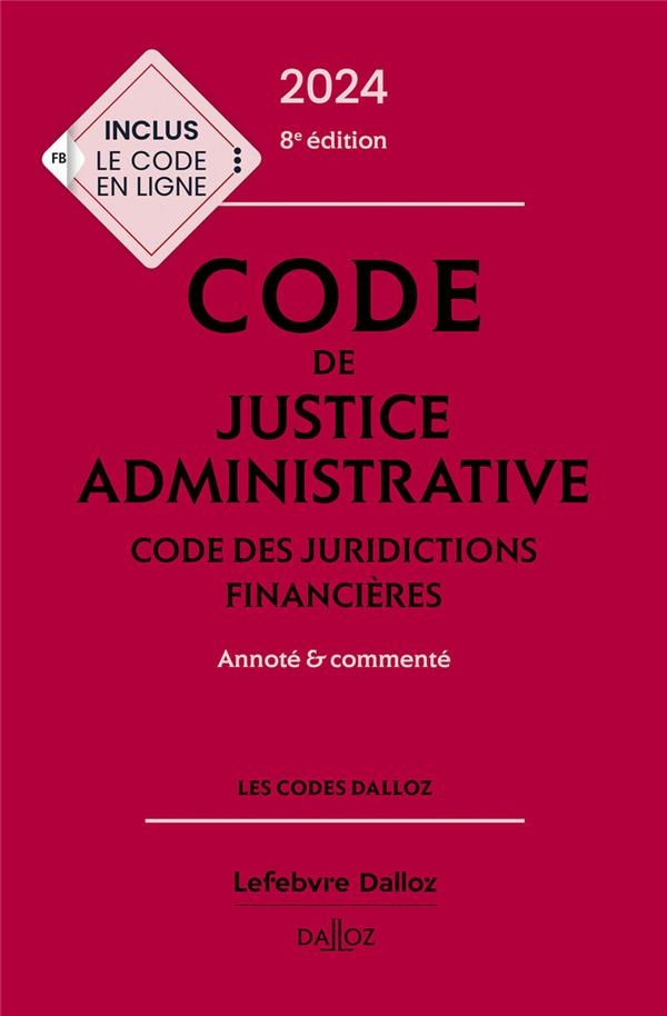 Code de justice administrative 2024, annoté et commenté. 8e éd.