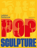 Pop Sculpture: Leblon Delienne