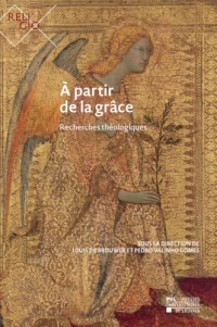 A partir de la grâce: Recherches théologiques
