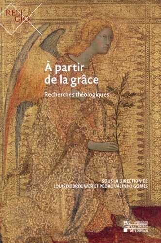 A partir de la grâce: Recherches théologiques