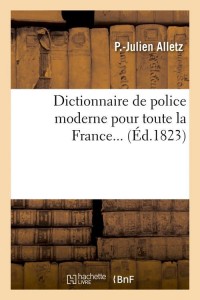 Dictionnaire de police moderne pour toute la France. Tome 1 (Éd.1823)