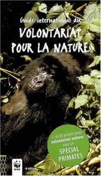 Guide international du volontariat pour la nature : Plus de 80 projets pour volontaires nature avec un spécial primates