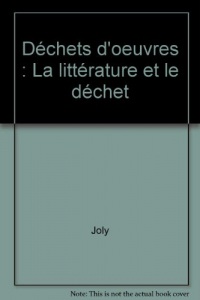 Déchets d'oeuvres : La littérature et le déchet