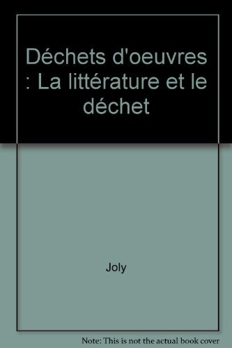 Déchets d'oeuvres : La littérature et le déchet