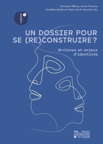 Un dossier pour se (re)construire ?: Archives et enjeux d'identités