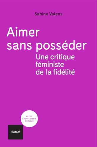 Aimer sans posséder: Une critique féministe de la fidélité