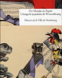 Des mondes de papier. L'imagerie populaire de Wissembourg