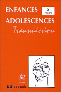 Enfance Adolescence, Tome 5, 2003 / 1 : Transmission