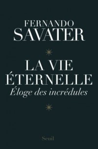 La Vie éternelle. Eloge des incrédules