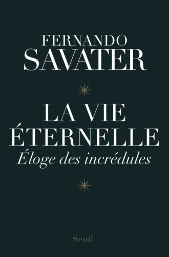 La Vie éternelle. Eloge des incrédules