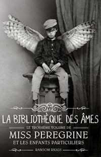 Miss Peregrine et les enfants particuliers - Tome 3 : La bibliothèque des âmes