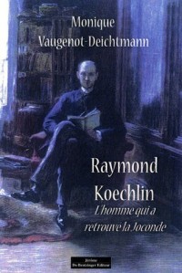 RAYMOND KOECHLIN, L'HOMME QUI A RETROUVE LA JOCONDE