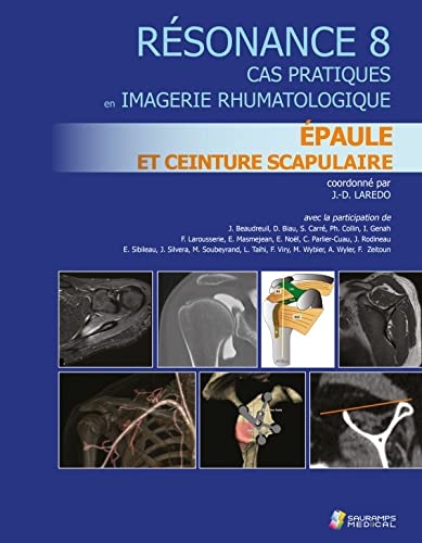 RESONANCE 8 - EPAULE ET CEINTURE SCRAPULAIRE: CA PRATIQUE IMAGERIE RHUMATOLOGIQUE
