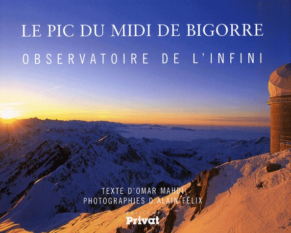 Le Pic du Midi de Bigorre : Observatoire de l'infini