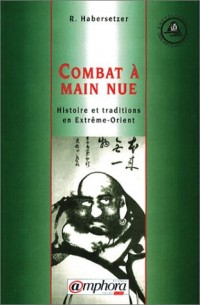 Combat à main nue : Histoire et traditions en Extrême-Orient