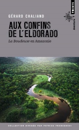 Aux confins de l'Eldorado : La boudeuse en Amazonie [Poche]