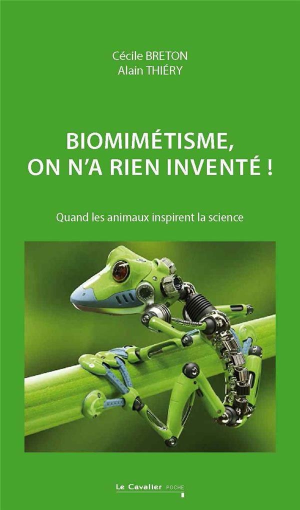 Biomimétisme, on n'a rien inventé: Quand les animaux inspirent la science