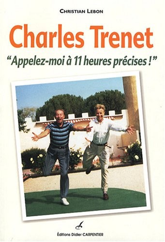 Charles Trenet : Appelez-moi à 11 heures précises !