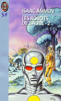 LES ROBOTS DE L'AUBE. Tome 2