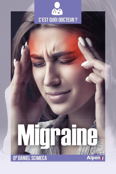 C'est quoi Docteur : les migraines