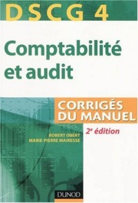 Comptabilité et audit DSCG 4 : Corrigés du manuel