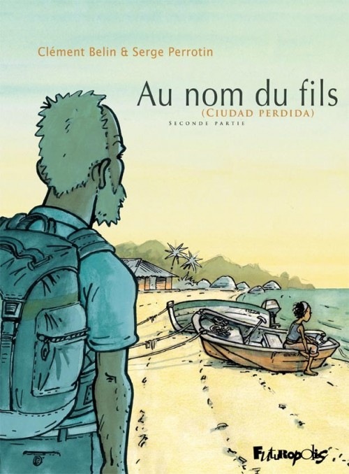 Au nom du fils (Tome 2-Seconde partie): (Ciudad perdida)